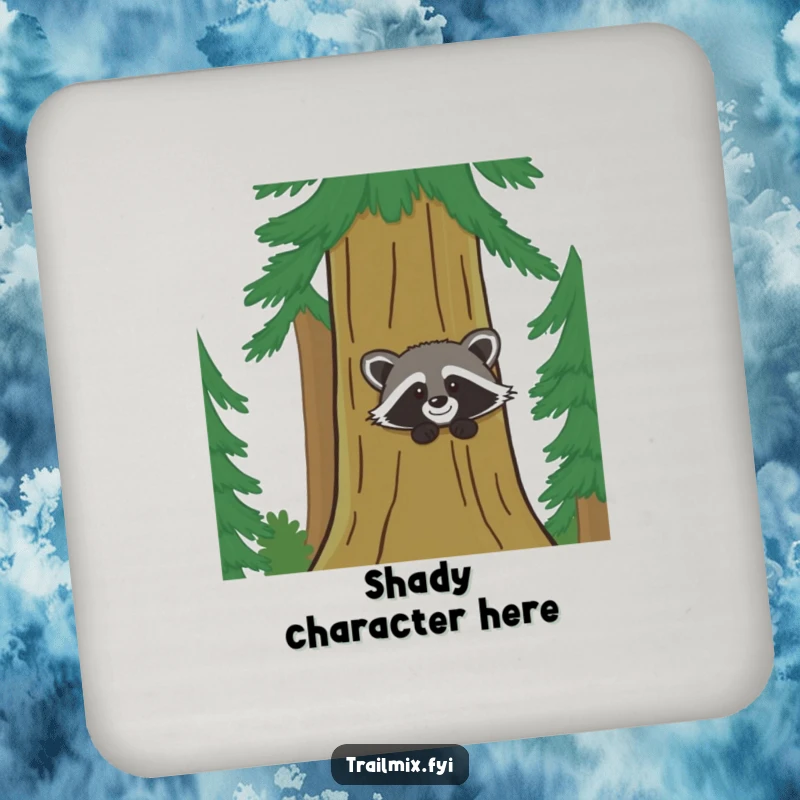 Funny coaster shows a giggling raccoon peeking from a pine tree, offering whimsical protection and woodland humor.