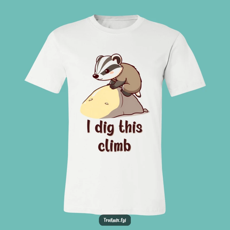 Funny Determined Badger Ascent Tee - Inspiring Animal T-Shirt Gift